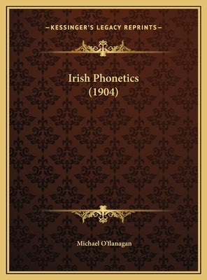 Irish Phonetics (1904) by O'Flanagan, Michael