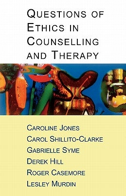 Questions of Ethics in Counselling and Therapy by Jones, Caroline