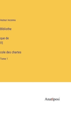 Bibliothèque de l'École des chartes: Tome 1 by Auteur Inconnu