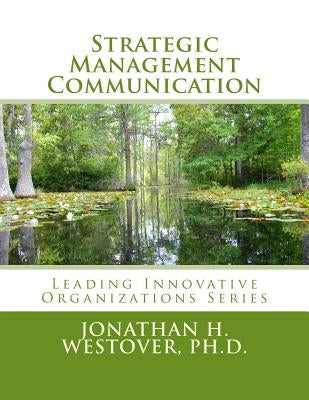 Strategic Management Communication by Westover Ph. D., Jonathan H.
