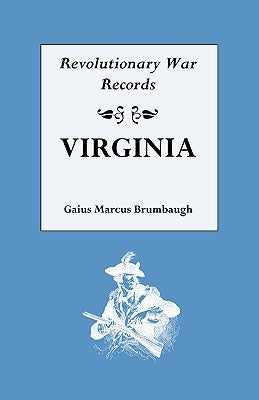 Revolutionary War Records, Virginia by Brumbaugh, Gaius M.