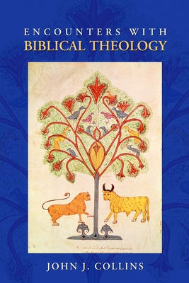 Encounters with Biblical Theology by Collins, John J.