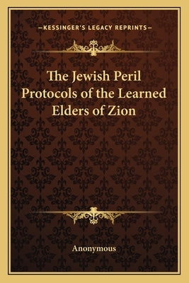 The Jewish Peril Protocols of the Learned Elders of Zion by Anonymous