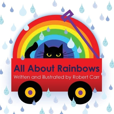 All About Rainbows by Carr, Robert J.