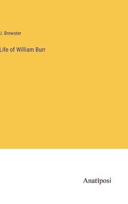 Life of William Burr by Brewster, J.