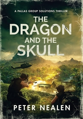 The Dragon and the Skull: A Pallas Group Solutions Thriller by Nealen, Peter