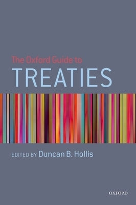 The Oxford Guide to Treaties by Hollis, Duncan B.