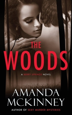 The Woods: A Berry Springs Novel by McKinney, Amanda
