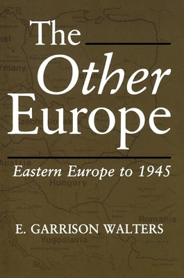 The Other Europe: Eastern Europe to 1945 by Walters, E.