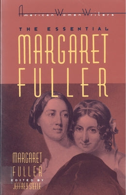 The Essential Margaret Fuller by Margaret Fuller by Steele, Jeffrey