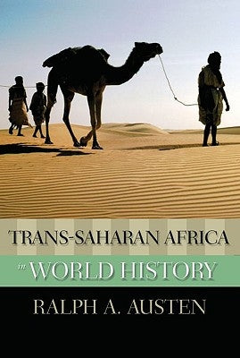 Trans-Saharan Africa in World History by Austen, Ralph A.