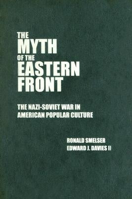 The Myth of the Eastern Front by Smelser, Ronald