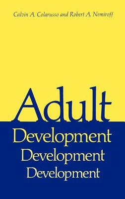 Adult Development: A New Dimension in Psychodynamic Theory and Practice by Colarusso, Calvin a.
