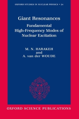 Giant Resonances: Fundamental High-Frequency Modes of Nuclear Excitation by Harakeh, M. N.