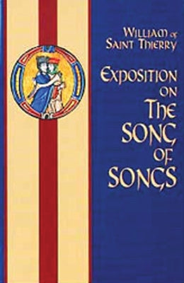 Exposition on the Song of Songs: Volume 6 by William of Saint Thierry