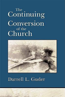 The Continuing Conversion of the Church by Guder, Darrell L.