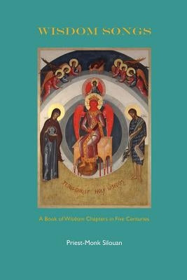 Wisdom Songs by Silouan, Priest-Monk