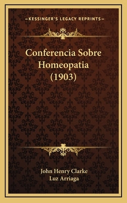 Conferencia Sobre Homeopatia (1903) by Clarke, John Henry