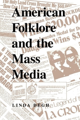 American Folklore and the Mass Media by Dégh, Linda