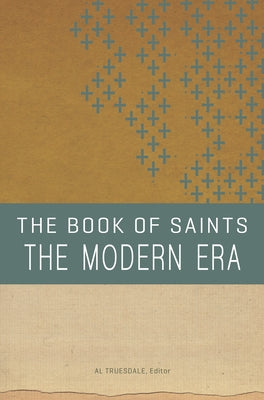 The Book of Saints: The Modern Era by Truesdale, Al