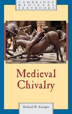 Medieval Chivalry by Kaeuper, Richard
