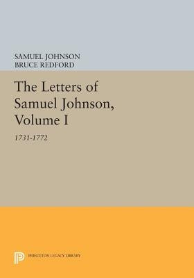 The Letters of Samuel Johnson, Volume I: 1731-1772 by Johnson, Samuel