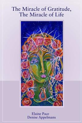 The Miracle of Gratitude, The Miracle of Life by Pace, Elaine