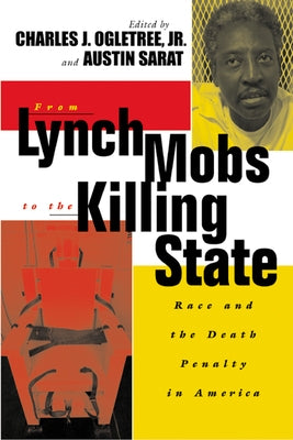 From Lynch Mobs to the Killing State: Race and the Death Penalty in America by Sarat, Austin