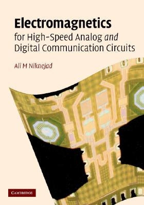 Electromagnetics for High-Speed Analog and Digital Communication Circuits by Niknejad, Ali M.