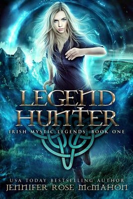 Legend Hunter by McMahon, Jennifer Rose