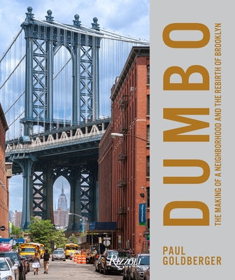 Dumbo: The Making of a New York Neighborhood by Goldberger, Paul