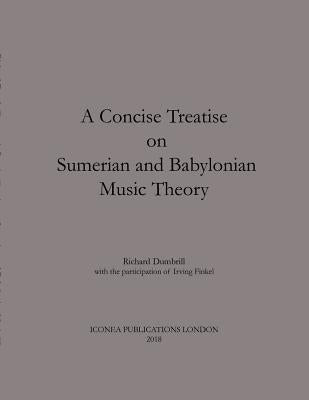 A Concise Treatise on Sumerian and Babylonian Music Theory by Dumbrill, Richard