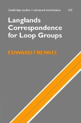 Langlands Correspondence for Loop Groups by Frenkel, Edward