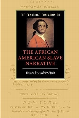 The Cambridge Companion to the African American Slave Narrative by Fisch, Audrey A.