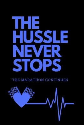 The Hussle Never Stops (Blue): The Marathon Continues by Enough, Iam