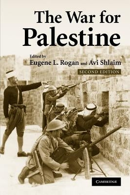 The War for Palestine: Rewriting the History of 1948 by Rogan, Eugene L.