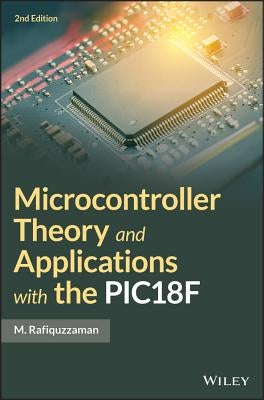 Microcontroller Theory and Applications with the Pic18f by Rafiquzzaman, M.