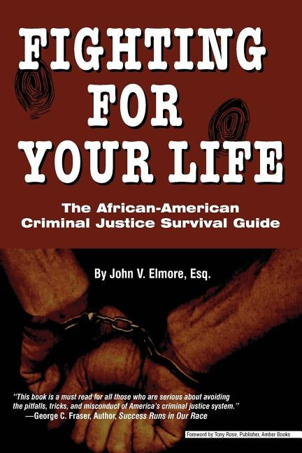 Fighting for Your Life: The African-American Criminal Justice Survival Guide by Elmore, John V.