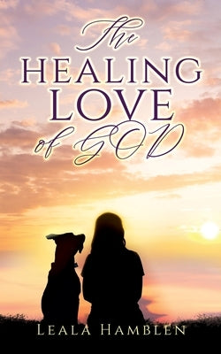 The healing love of GOD by Hamblen, Leala