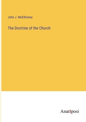 The Doctrine of the Church by McElhinney, John J.
