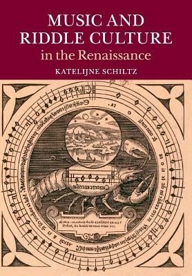 Music and Riddle Culture in the Renaissance by Schiltz, Katelijne