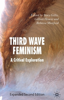 Third Wave Feminism: A Critical Exploration by Gillis, S.