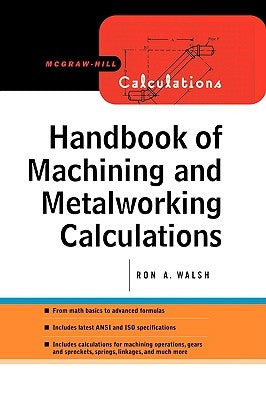 Handbook of Machining and Metalworking Calculations by Walsh, Ronald