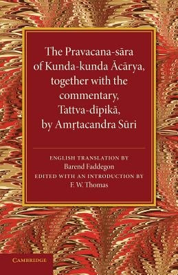 The Pravacana-Sara of Kunda-Kunda Acarya: Together with the Commentary, Tattva-Dīpikā By Amŗtacandra Sūri by Faddegon, Barend