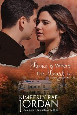 Home Is Where the Heart Is: A Christian Romance by Jordan, Kimberly Rae
