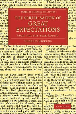 The Serialisation of Great Expectations: From 'All the Year Round' (December 1860-August 1861) by Dickens, Charles