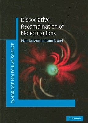 Dissociative Recombination of Molecular Ions by Larsson, Mats