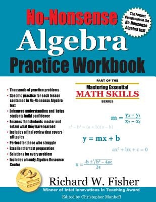 No-Nonsense Algebra Practice Workbook by Fisher, Richard W.