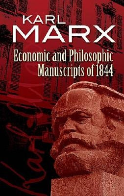 Economic and Philosophic Manuscripts of 1844 by Marx, Karl