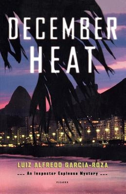 December Heat: An Inspector Espinosa Mystery by Garcia-Roza, Luiz Alfredo